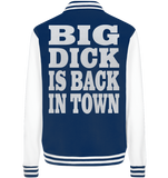 Big dick is back in town - College Jacket