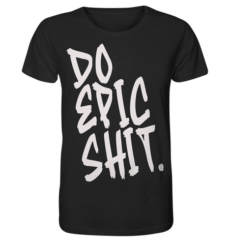 DO EPIC SHIT - Organic Shirt
