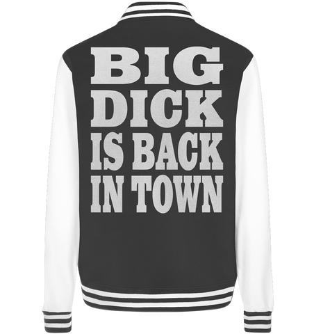 Big dick is back in town - College Jacket