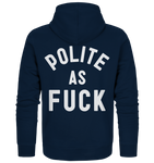 POLITE AS F**K - Organic Zipper