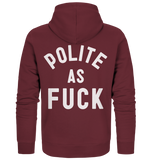 POLITE AS F**K - Organic Zipper
