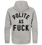 POLITE AS F**K - Organic Zipper