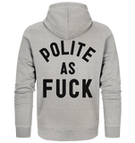 POLITE AS F**K - Organic Zipper