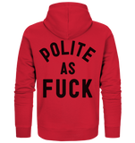 POLITE AS F**K - Organic Zipper