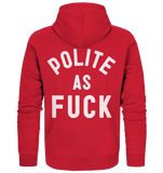 POLITE AS F**K - Organic Zipper