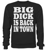 Big dick is back in town - Basic Sweatshirt
