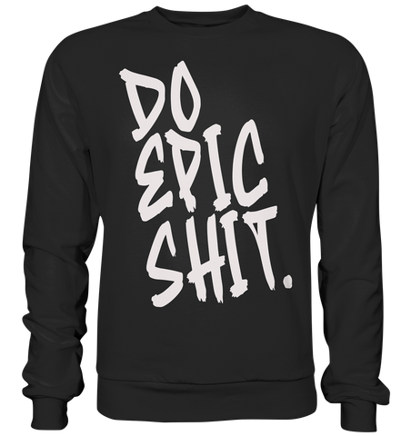 DO EPIC SHIT - Basic Sweatshirt