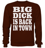 Big dick is back in town - Basic Sweatshirt