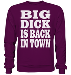 Big dick is back in town - Basic Sweatshirt
