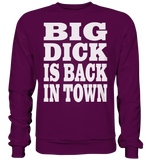 Big dick is back in town - Basic Sweatshirt