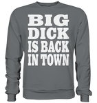 Big dick is back in town - Basic Sweatshirt