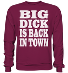 Big dick is back in town - Basic Sweatshirt