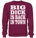 Big dick is back in town - Basic Sweatshirt