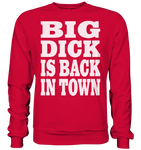Big dick is back in town - Basic Sweatshirt