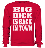 Big dick is back in town - Basic Sweatshirt
