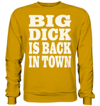 Big dick is back in town - Basic Sweatshirt