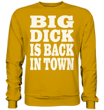 Big dick is back in town - Basic Sweatshirt