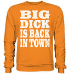 Big dick is back in town - Basic Sweatshirt