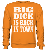 Big dick is back in town - Basic Sweatshirt