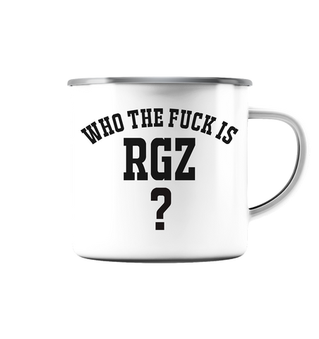Who the fuck is RGZ? - Emaille Tasse
