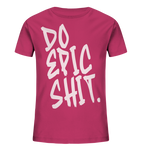 DO EPIC SHIT - Kids Organic Shirt