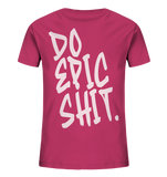 DO EPIC SHIT - Kids Organic Shirt