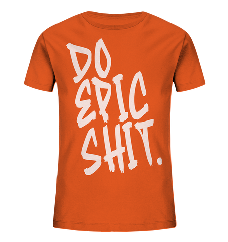 DO EPIC SHIT - Kids Organic Shirt