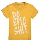 DO EPIC SHIT - Kids Premium Shirt