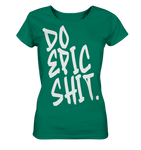 DO EPIC SHIT - Ladies Organic Shirt