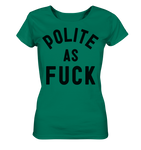 POLITE AS F**K - Ladies Organic Shirt