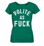 POLITE AS F**K - Ladies Organic Shirt