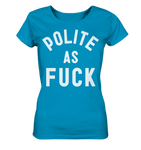 POLITE AS F**K - Ladies Organic Shirt