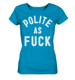 POLITE AS F**K - Ladies Organic Shirt