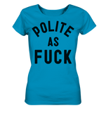 POLITE AS F**K - Ladies Organic Shirt