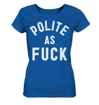 POLITE AS F**K - Ladies Organic Shirt