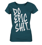 DO EPIC SHIT - Ladies Organic Shirt