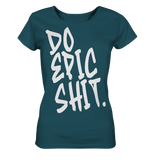 DO EPIC SHIT - Ladies Organic Shirt