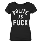 POLITE AS F**K - Ladies Organic Shirt