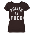 POLITE AS F**K - Ladies Organic Shirt