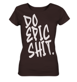 DO EPIC SHIT - Ladies Organic Shirt
