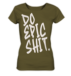 DO EPIC SHIT - Ladies Organic Shirt