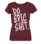 DO EPIC SHIT - Ladies Organic Shirt