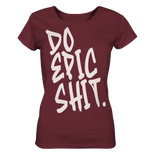 DO EPIC SHIT - Ladies Organic Shirt