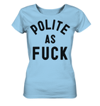 POLITE AS F**K - Ladies Organic Shirt