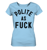 POLITE AS F**K - Ladies Organic Shirt