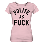 POLITE AS F**K - Ladies Organic Shirt