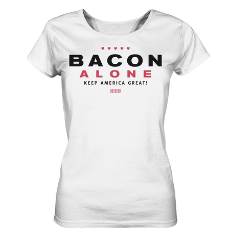 Bacon alone keep America great! - Ladies Organic Shirt