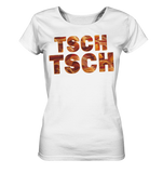Tsch Tsch - Grill es! - Ladies Organic Shirt
