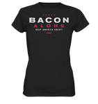 Bacon alone keep America great! - Ladies Premium Shirt