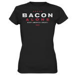 Bacon alone keep America great! - Ladies Premium Shirt